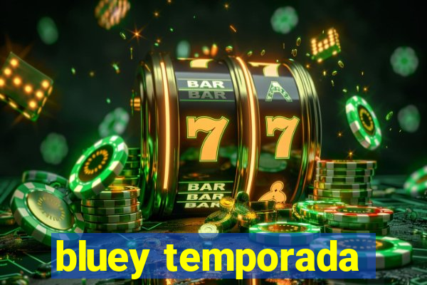 bluey temporada